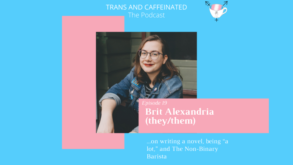 Brit Alexandria, a white nonbinary person with shoulder-length brown hair and glasses, wearing a denim jacket. They're sitting with their arms draped across their knees. White text set against a blue background with pink rectangles reads, "Brit Alexandria (they/them)... on writing a novel, being "a lot," and The Non-Binary Barista"